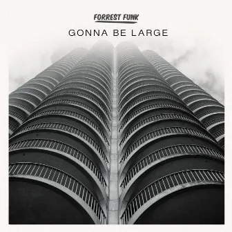 Gonna Be Large by Forrest Funk