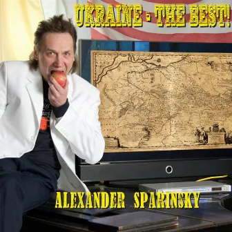 Ukraine - the Best (Thematic Ukrainian Edition) by Alexander Sparinsky