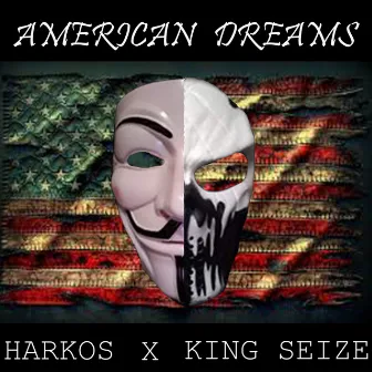 American Dreams (feat. King Seize) by Harkos