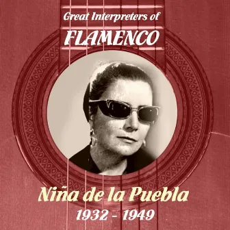 Great Interpreters of Flamenco - Niña de la Puebla [1932 - 1949] by La Niña De La Puebla