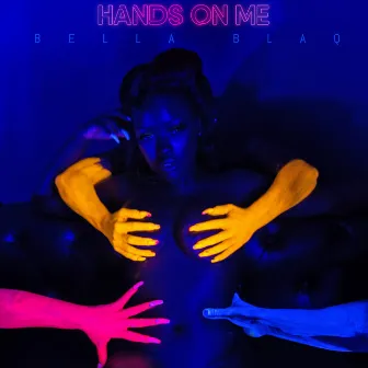 Hands On Me by Bella Blaq