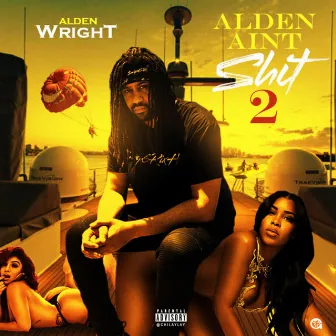 Alden Ain't Shit 2 by Alden Wright