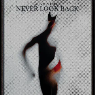 Never Look Back by Alivion Hills