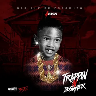 Trappin N Designer by 4EIGN