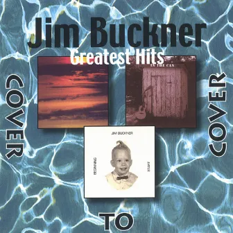 Cover To Cover: Greatest Hits by Jim Buckner