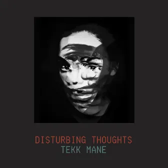 DISTURBING THOUGHTS by TEKK MANE