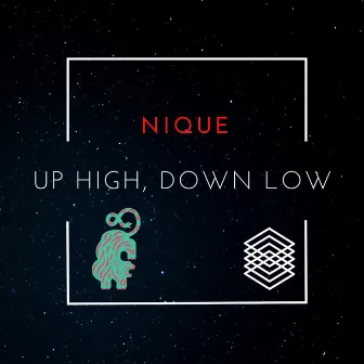 UP HIGH, DOWN LOW by Nique