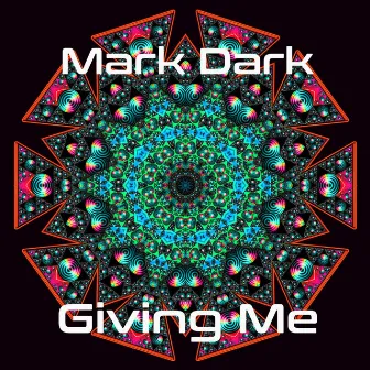 Giving Me by Mark Dark