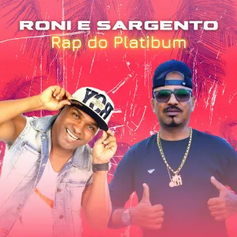 Rap do Platibum by Roni e Sargento