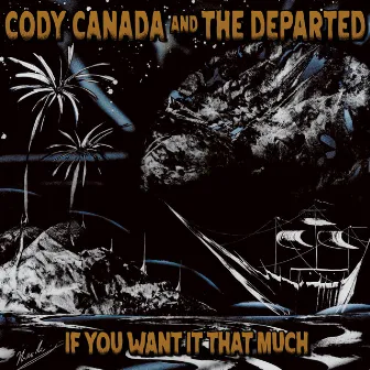 If You Want It That Much by Cody Canada & The Departed