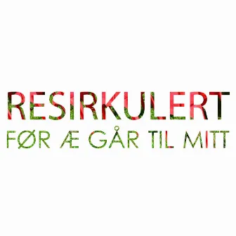 Før Æ Går Til Mitt by Resirkulert