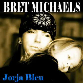 Jorja Bleu by Bret Michaels