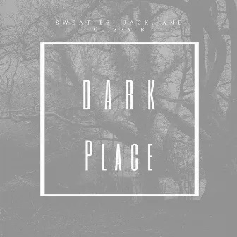 Dark Place by Sweat-EZ