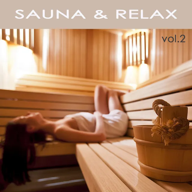 Sauna & Relax, Vol. 2 - Relax Massage Music, Nature Sounds and Classic Calming Music for your Well Being in Spa, Hamman, Sauna & Relaxing Massage