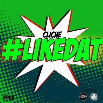 #LikeDat by Cliche