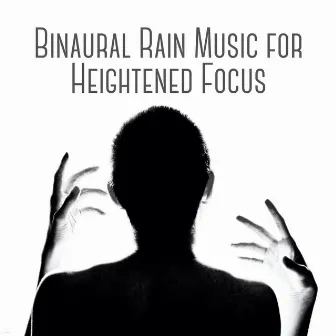 Binaural Rain Music for Heightened Focus by Binaural Systems