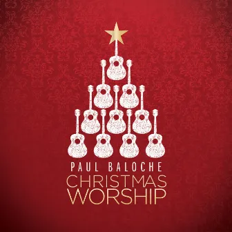 Christmas Worship by Paul Baloche