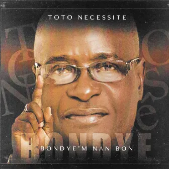 Bondye'm Nan Bon by Toto Nécessité