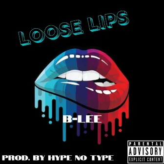 Loose Lips by B-Lee