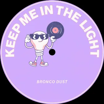 Bronco Dust by Keep Me In The Light