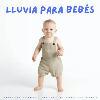 Lluvia Para Bebés: Paisajes Sonoros Relajantes Para Sus Bebés by Música para dormir para niños