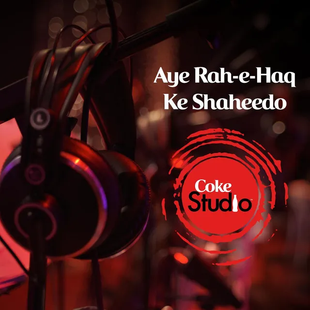 Coke Studio Season 9: Aye Rah-E-Haq Ke Shaheedo