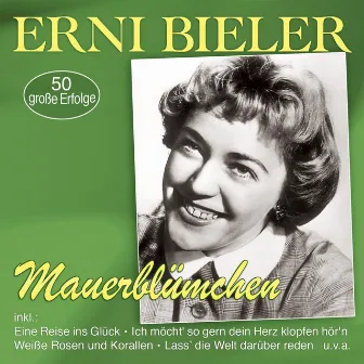 Mauerblümchen - 50 große Erfolge by Erni Bieler