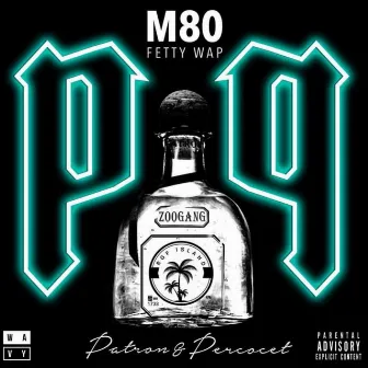 Patron & Percocet (feat. Fetty Wap) - Single by M80