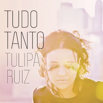 Tudo Tanto by Tulipa Ruiz