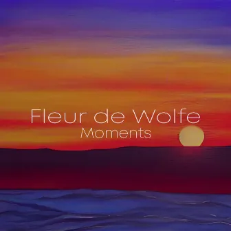 Moments by Fleur de Wolfe