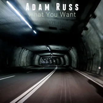 What You Want by Adam Russ