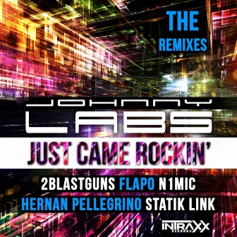 Just Came Rockin' The Remixes by Johnny Labs