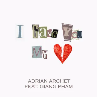 I Gave You My Heart (feat. Giang Pham) by Adrian Archet