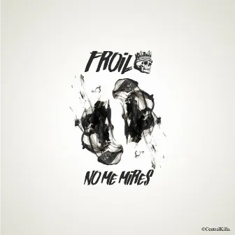 No me mires by Froil