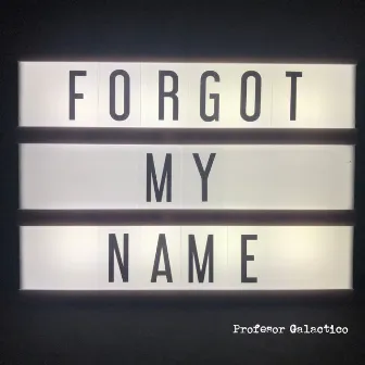 Forgot My Name by Profesor Galactico