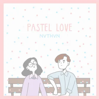 Pastel Love by NVTHVN