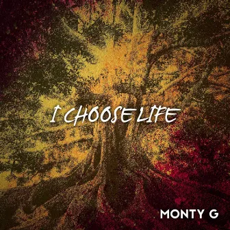 I Choose Life by Monty G