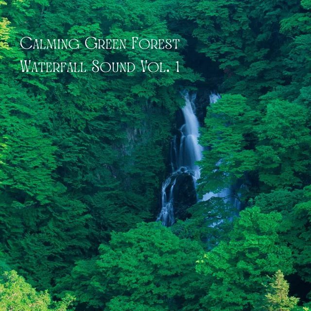 Calming Green Forest Waterfall Sound Vol. 1