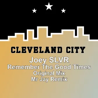 Remember the Good Times by Joey SLVR