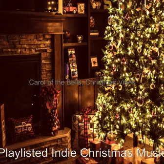 Carol of the Bells, Christmas Vibes by Playlisted Indie Christmas Music