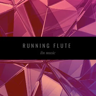 RUNNING FLUTE by Lin Music