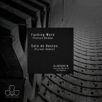 Fucking Work EP The remixes by Klausgreen