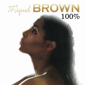 One Hundred Percent Miquel Brown by Miquel Brown