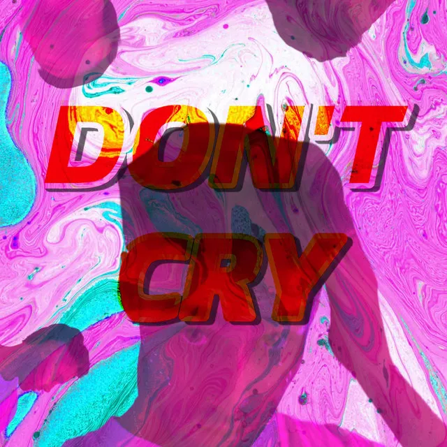 Don´t cry.