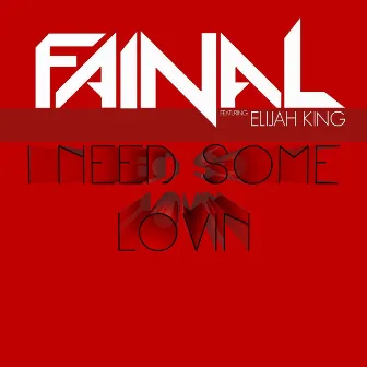 I Need Some Lovin by Fainal