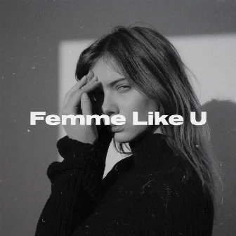 Femme Like U (feat. Emma Peters) by Monaldin