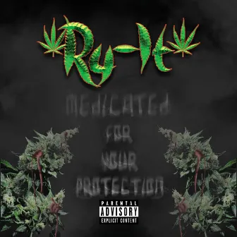 Medicated For Your Protection by Ry-It