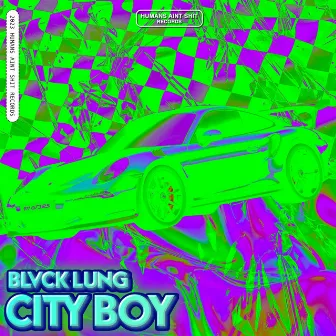 CITY BOY by BLVCK LUNG