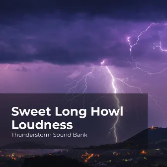 Sweet Long Howl Loudness by Sounds of Thunderstorms & Rain