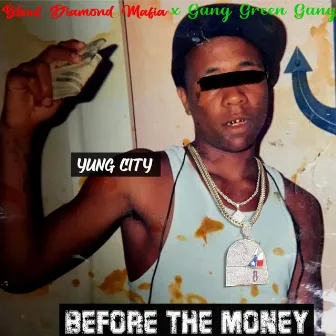 Before The Money by Yung City